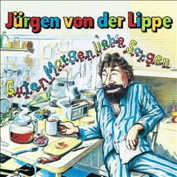 last ned album Jürgen Von Der Lippe - Guten Morgen Liebe Sorgen