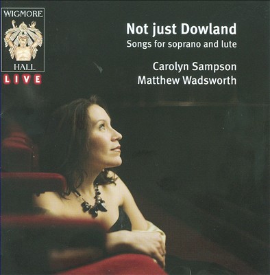 Not Just Dowland: Songs for Soprano and Lute