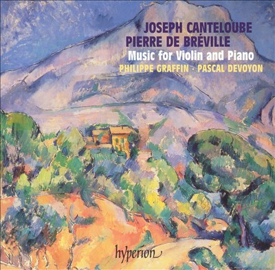 Joseph Canteloube, Pierre de Bréville: Music for Violin and Piano