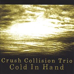 descargar álbum Crush Collision Trio - Cold In Hand