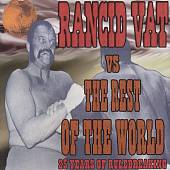 Rancid Vat vs. The Rest of the World: 25 Years of Rulebreaking
