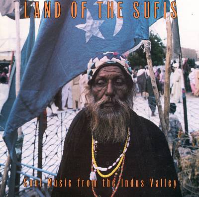 Land of the Sufis: Soul Music from the Indus Valley