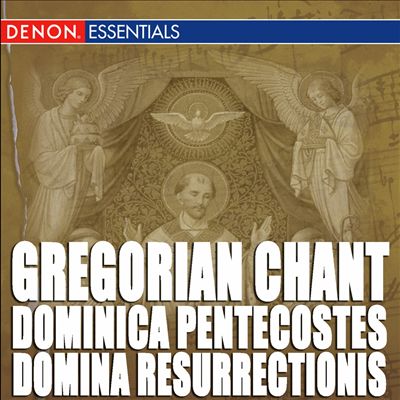 Gregorian Chant: Dominica Pentecostes & Domina Resurrectionis