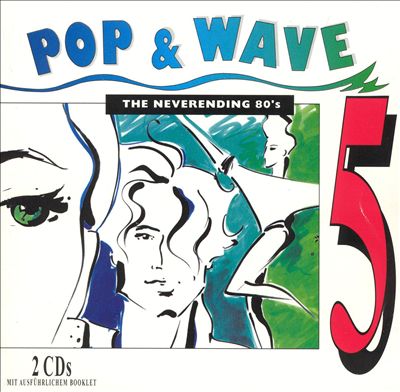 Pop & Wave, Vol. 5: The Neverending 80's [#1]
