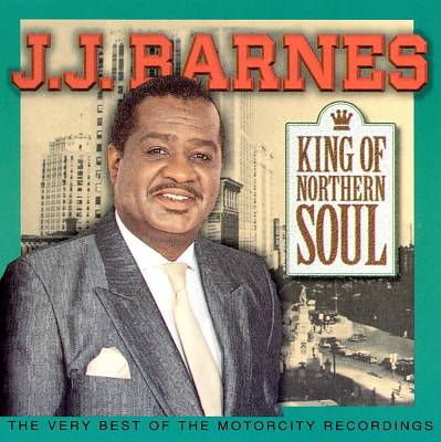 King of Northern Soul: The Very Best of J.J. Barnes