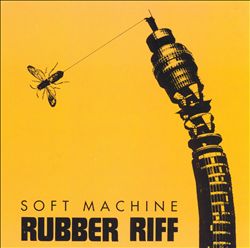 descargar álbum Soft Machine - Rubber Riff