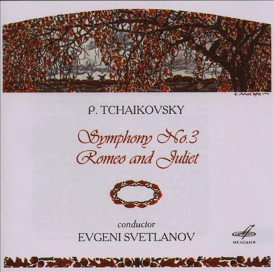 P. Tchaikovsky: Symphony No. 3; Romeo and Juliet