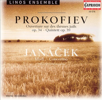 Prokofiev: Ouverture sur des Thèmes juifs, Op. 34; Quintett, Op. 39; Janácek: Mladi; Concertino