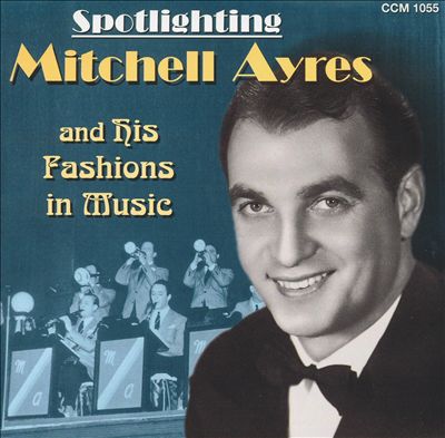Spotlighting Mitchell Ayres and His Fashions in Music