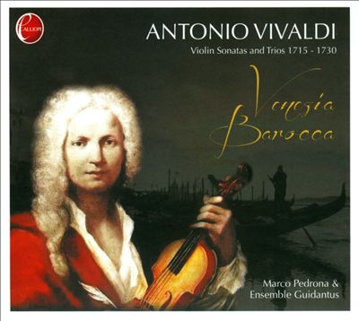 Venezia Barocco: Antonio Vivaldi - Violin Sonatas and Trios, 1715-1730