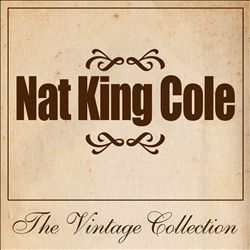 Nat King Cole: The Vintage Collection
