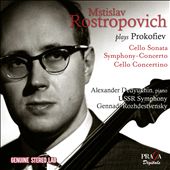 Rostropovich plays Prokofiev: Cello Sonata; Symphony-Concerto; Cello Concertino
