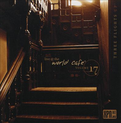 Live @ The World Café, Vol. 17: Three Flights Up