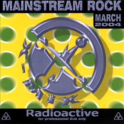 Radioactive: Mainstream Rock (March 2004)