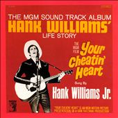 Your Cheatin' Heart: Hank Williams' Life Story