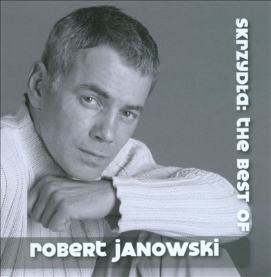 Skrzydta: The Best Of Robert Janowski