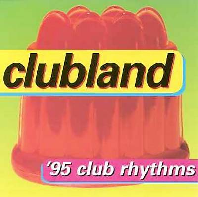 Clubland: '95 Club Rhythms