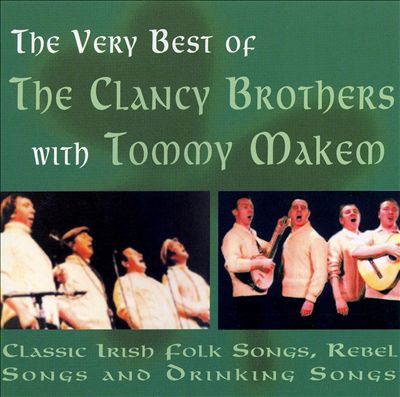 Very Best of the Clancy Brothers: Classic Folk, Rebel and Drinking Songs