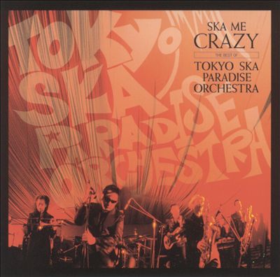 Ska Me Crazy: The Best of Tokyo Ska Paradise Orchestra