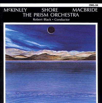 The Prism Orchestra Plays McKinley, Shore, Macbride