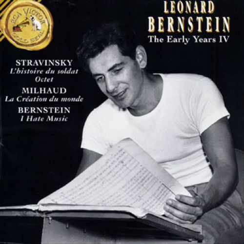 Stravinsky: L'Histoire du Soldat; Octet; Milhaud: La Création du Monde; Bernstein: I Hate Music