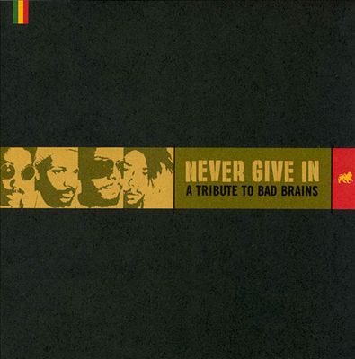 Never Give In: A Tribute to Bad Brains