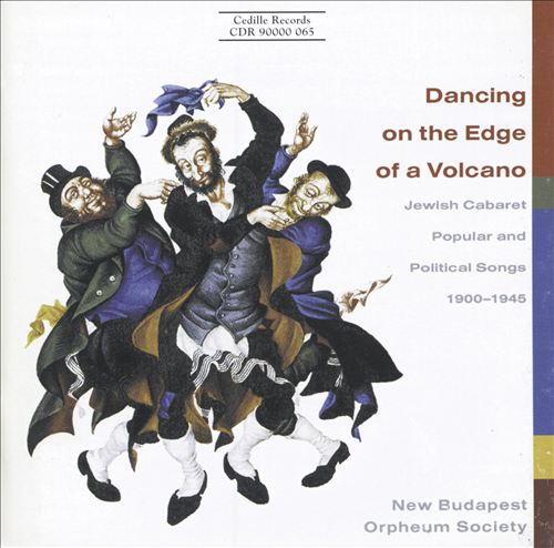 Dancing on the Edge of a Volcano: Jewish Cabaret Popular and Political Songs 1900-1945
