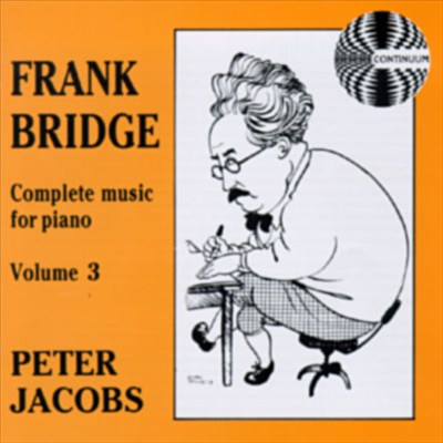 Frank Bridge: Complete Music For Piano, Volume 3