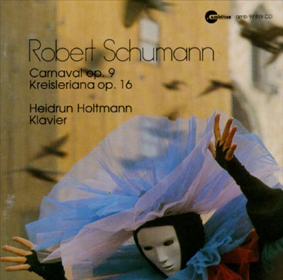 Robert Schumann: Carnaval Op.9/Kreisleriana Op.16