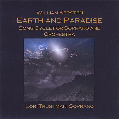 William Kersten: Earth and Paradise - Song Cycle for Soprano & Orchestra