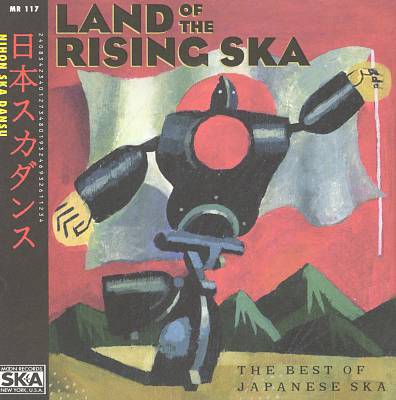 Land of the Rising Ska: The Best of Japanese Ska