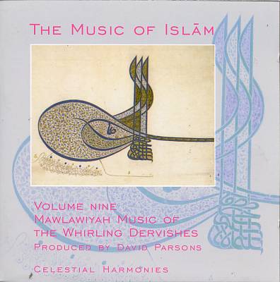 Music of Islam, Vol. 9: Mawlawiyah Music of the Whirling Dervishes