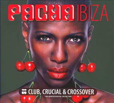 Pacha Ibiza: Club, Crucial & Crossover