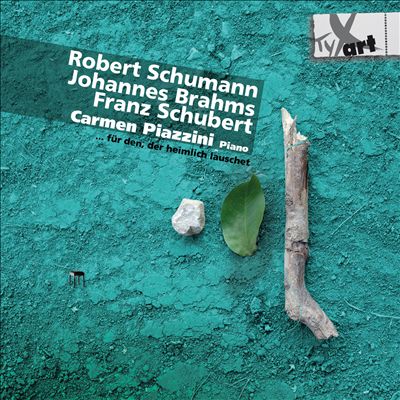 Robert Schumann, Johannes Brahms, Franz Schubert: Für den, der Heimlich Lauschet