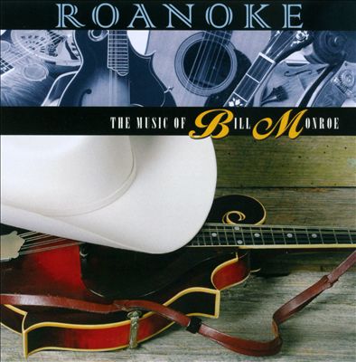 Roanoke: The Music of Bill Monroe