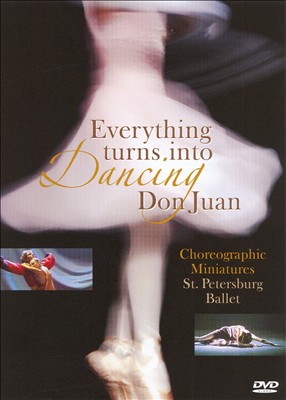 Everything Turns Into Dancing; Don Juan [DVD Video]