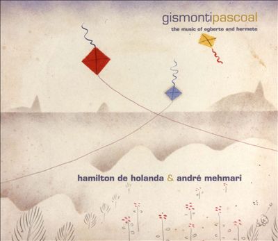 Gismonti Pascoal: The Music of Egberto & Hermeto