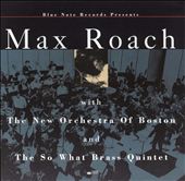 Max Roach with the New Orchestra of Boston and the So What Brass Quintet