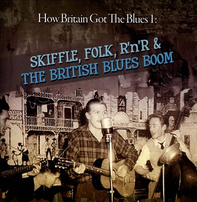 Britain Blues, Vol. 1: Skiffle, Folk, Rock 'n' Roll and Blues