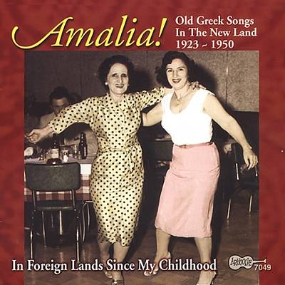 Old Greek Songs in the New Land 1923-1950: In Foreign Lands Since My Childhood