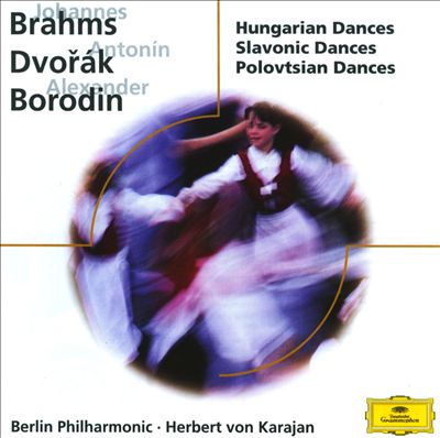 Brahms: Hungarian Dances; Dvorák: Slavonic Dances; Borodin: Polovtsian Dances