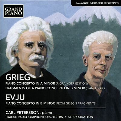 Grieg: Piano Concerto in A minor; Fragments of a Piano Concerto in B minor; Evju: Piano Concerto in B minor