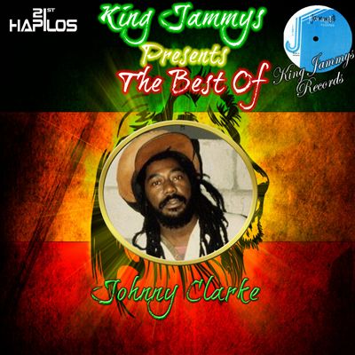 King Jammys Presents the Best of Johnny Clarke
