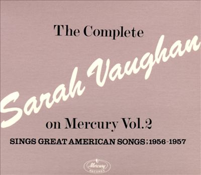 The Complete Sarah Vaughan on Mercury, Vol. 2: Sings Great American Songs (1956-1957)