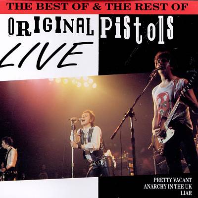 The Best of & the Rest Of Original Pistols Live