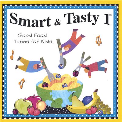 Smart & Tasty, Vol. 1: Good Food Tunes for Kids