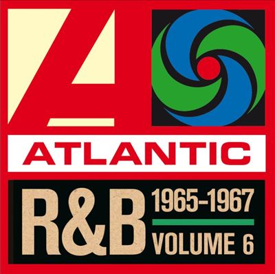 Atlantic Rhythm & Blues 1947-1974, Vol. 6: 1965-1967