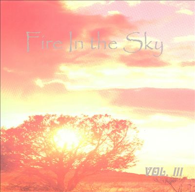 Fire In the Sky, Vol. III