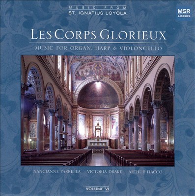 Les Corps Glorieux: Music for Organ, Harp & Violoncello