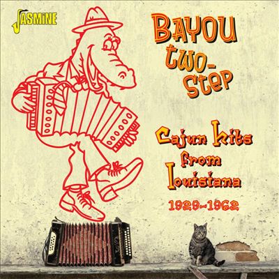 Bayou Two-Step: Cajun Hits From Louisiana 1929-1962